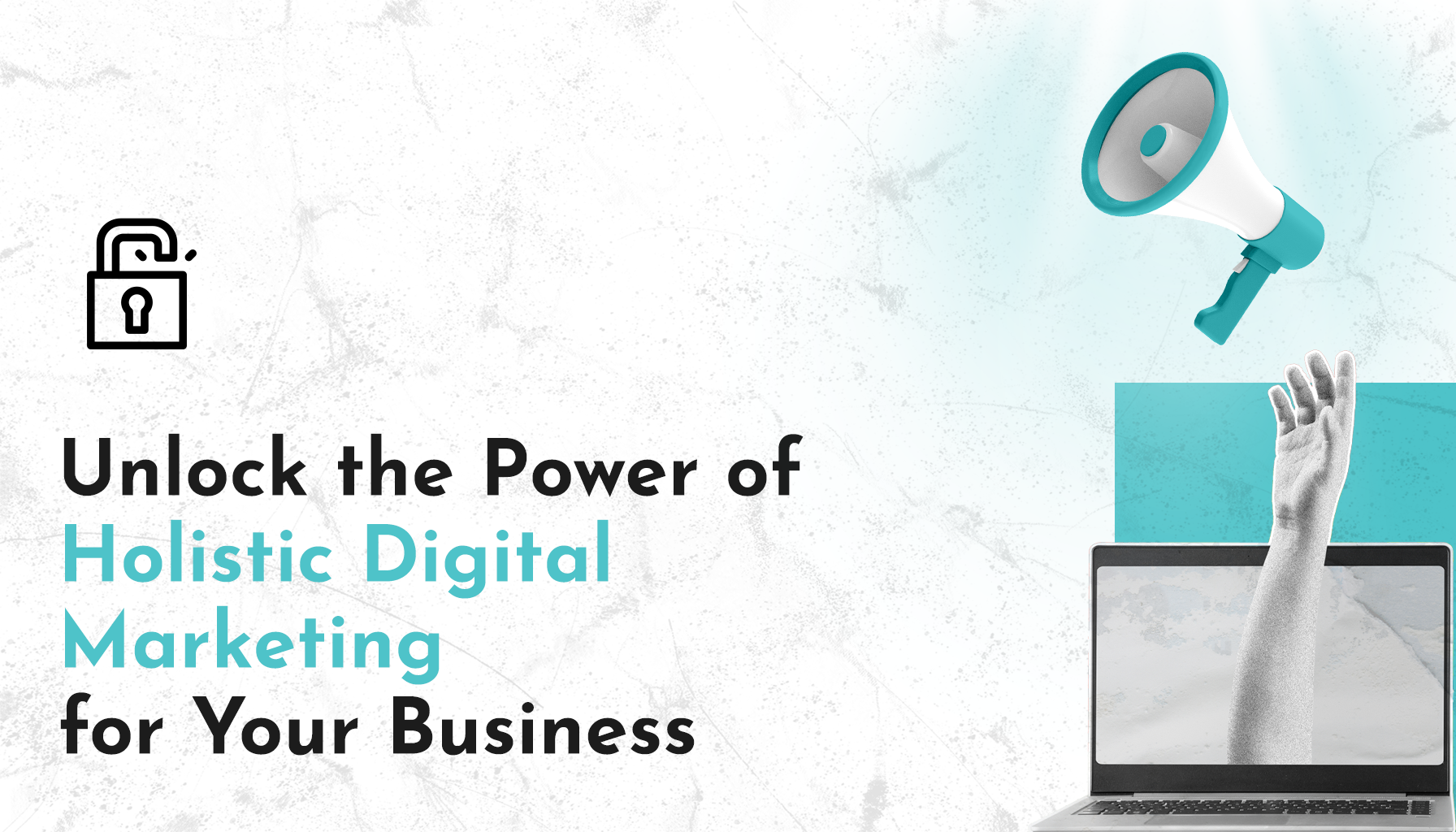 Unlock the Power of Holistic Digital Marketing for Your Business